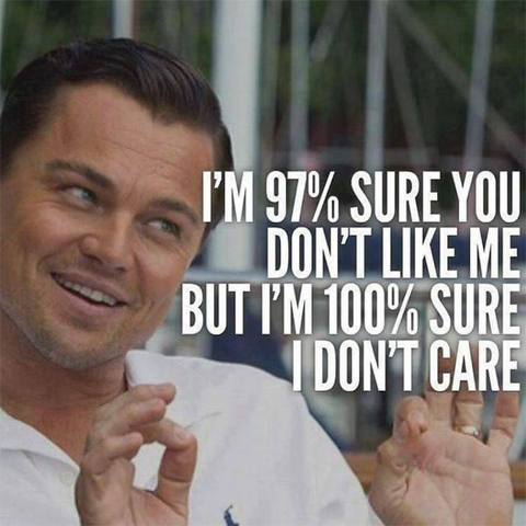 You don't like me, I don't care quote